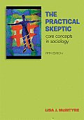 Practical Skeptic Core Concepts in Sociology 5th Edition