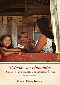 Window on Humanity : Concise Introduction To General Anthropology (3RD 08 - Old Edition)