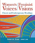 Womens Voices Feminist Visions Classic & Contemporary Readings 5th edition