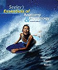 Seeleys Essentials of Anatomy & Physiology