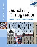 Launching the Imagination A Guide to Two Dimensional Design