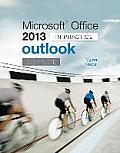 Microsoft Office Outlook 2013 Complete: In Practice