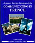Communicating in French: Book/Audio Cassette Package: Novice Level/Elementary with Cassette(s) (Schaum's Foreign Language)