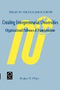 Creating Entrepreneurial Universities: Organizational Pathways of Transformation