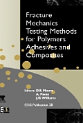 Fracture Mechanics Testing Methods for Polymers, Adhesives and Composites: Volume 28