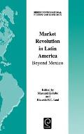 Market Revolution in Latin America: Beyond Mexico