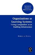 Organizations as Learning Systems: 'Living Composition' as an Enabling Infrastructure