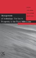 Management of Technology The Key to Prosperity in the Third Millennium Selected Papers from the 9th International Conference on Management of