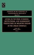 Living on the Edge: Economic, Institutional and Management Perspectives on Wildfire Hazard in the Urban Interface