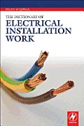 Dictionary of Electrical Installation Work: Illustrated Dictionary - A Practical A-Z Guide