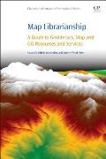 Map Librarianship A Guide To Geoliteracy Map & Gis Resources & Services
