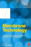 Membrane Technology: A Practical Guide to Membrane Technology and Applications in Food and Bioprocessing
