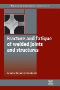 Fracture and Fatigue of Welded Joints and Structures