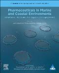 Pharmaceuticals in Marine and Coastal Environments: Occurrence, Effects, and Challenges in a Changing World Volume 1