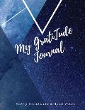 My Gratitude Journal: Amazing Notebook to Practice Positive Affirmation Gratitude & Mindful Thankfulness to Feel More Peaceful & Fulfilled