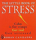 Little Book of Stress Calm Is for Wimps Get Real Get Stressed