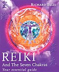 Reiki & the Seven Chakras Your Essential Guide