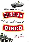 Russian Disco Tales of Everyday Lunacy on the Streets of Berlin