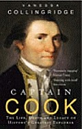 Captain Cook The Life Death & Legacy of Historys Greatest Explorer