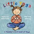 Little Yoga A Toddlers First Book of Yoga