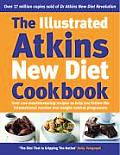 Illustrated Atkins New Diet Cookbook Over 200 Mouthwatering Recipes to Help You Follow the International Number One Weight Loss Programme