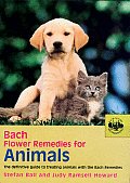Bach Flower Remedies for Animals: The Definitive Guide to Treating Animals with the Bach Remedies