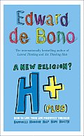 A New Religion? H+ (Plus): How to Live Your Life Positively Through Happiness, Humour, Help, Hope, Health
