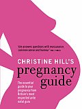 Christine Hills Pregnancy Guide The Essential Handbook for All Expectant Mothers Christine Hill with the Help of Lorin Lakasing