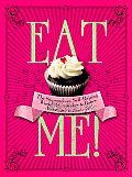 Eat Me!: The Stupendous, Self-Raising World of Cupcakes & Bakes According to Cookie Girl
