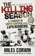 Killing Season A Summer in South Central with LAPD Homicide Miles Corwin
