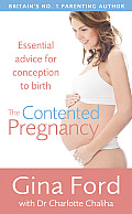 The Contented Pregnancy: Essential Advice from Conception to Birth