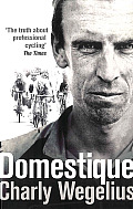 Domestique The Real Life Ups & Downs of a Tour Pro