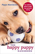 Happy Puppy Handbook Your Definitive Guide to Puppy Care & Early Training