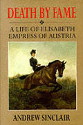 Death By Fame A Life Of Elisabeth Empres