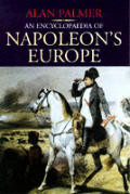 Encyclopedia Of Napoleons Europe