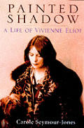 Painted Shadow A Life Of Vienne Eliot