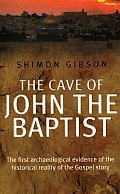 Cave Of John The Baptist the Stunning Archaeological Discovery That Has Redefined Christian History