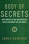 Body of Secrets: How America's National Security Agency Has Achieved Global Reach