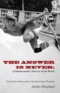 Answer Is Never A Skateboarders History