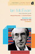 Ian McEwan: The Essential Guide: The Child in Time, Enduring Love, Atonement