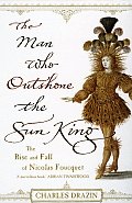 Man Who Outshone the Sun King