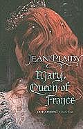 Mary, Queen of France. Jean Plaidy