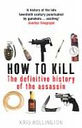 How to Kill The Definitive History of the Assassin