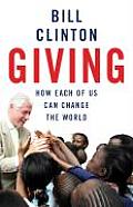 Giving How Each of Us Can Change the World Bill Clinton