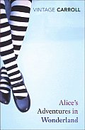Alices Adventures in Wonderland & Through the Looking Glass & What Alice Found There