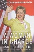 Woman in Charge The Life of Hillary Rodham Clinton Carl Bernstein