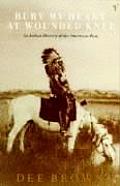 Bury My Heart at Wounded Knee An Indian History of the American West