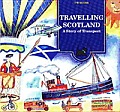 Travelling Scotland A story Of Transport