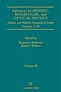 Advances in Atomic, Molecular, and Optical Physics: Subject and Author Cumulative Index Volumes 1-38 Volume 39