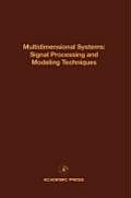 Multidimensional Systems: Signal Processing and Modeling Techniques: Advances in Theory and Applications Volume 69